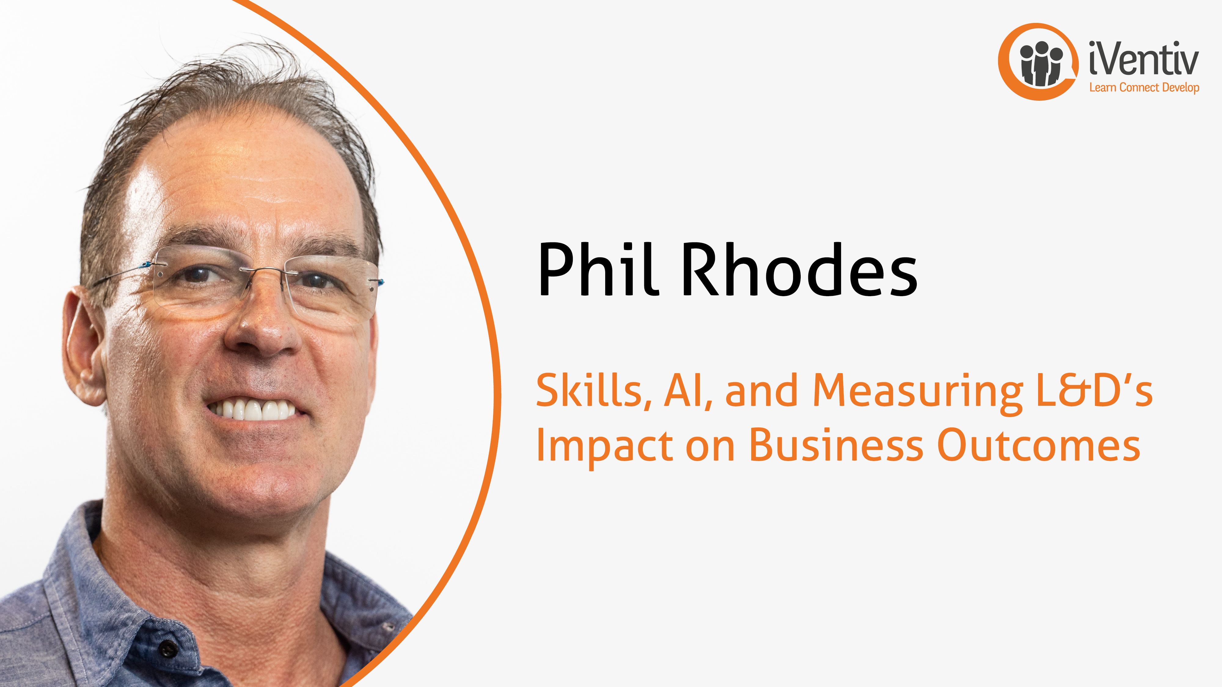 Phil Rhodes, WM, with the title Sklls, AI, and Measuring L&D's Impact on Business Outcomes