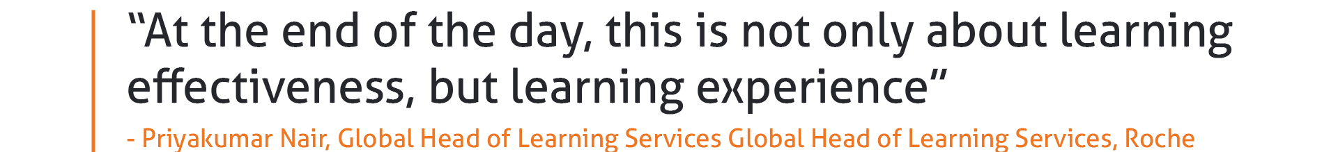 “at the end of the day, this is not only about learning effectiveness, but learning experience”